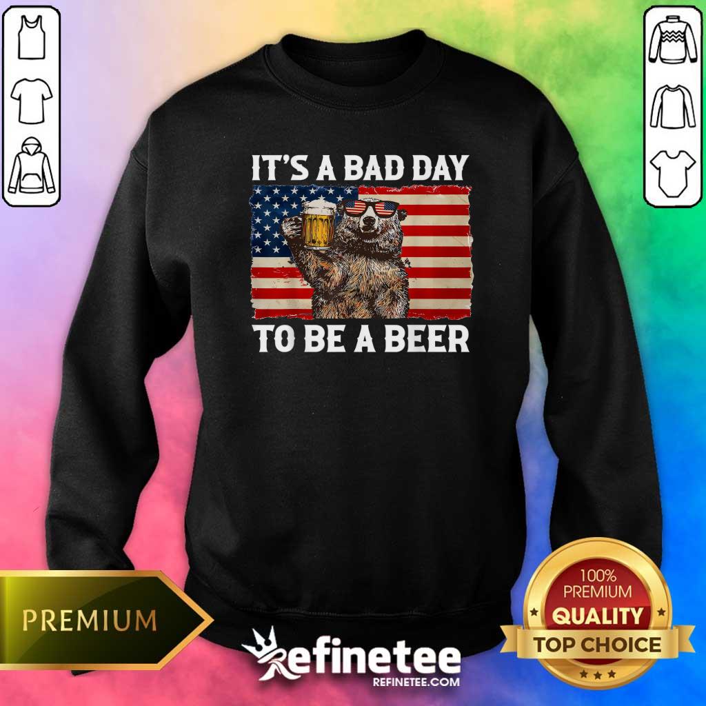 Nice It's A Bad Day To Be A Beer Shirt US Flag Bear Drinking Sweater