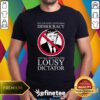Nice Donald Trump Lousy Dictator T-Shirt