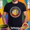 Nice Beer Drinking It's A Bad Day To Be A Beer T-Shirt