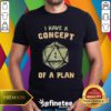 Awesome I Have A Concept Of A Plan Dice T-Shirt