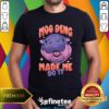 Funny Moo Deng Made Me Do It T-Shirt