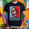 Good The Hopeful Dude T-Shirt