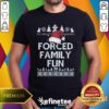 Premium Forced Family Fun Sarcastic Christmas T-Shirt
