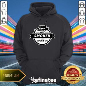 Funny Dougie Mo BBQ Catering Exclusive Custom Clothing Get Smoked Hoodie