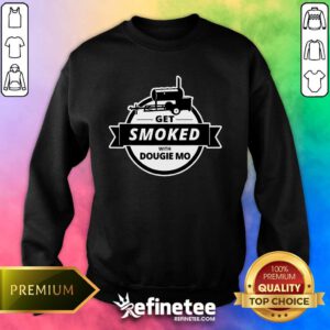 Funny Dougie Mo BBQ Catering Exclusive Custom Clothing Get Smoked Sweater
