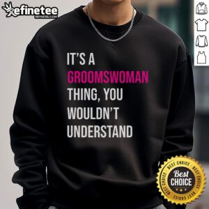Funny Groomswoman meme sweatshirt featuring humorous text and playful design, perfect for bridal party celebrations.