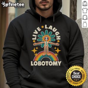 Funny Live Laugh Lobotomy Hoodie featuring a quirky design perfect for humor lovers and unique fashion statements.