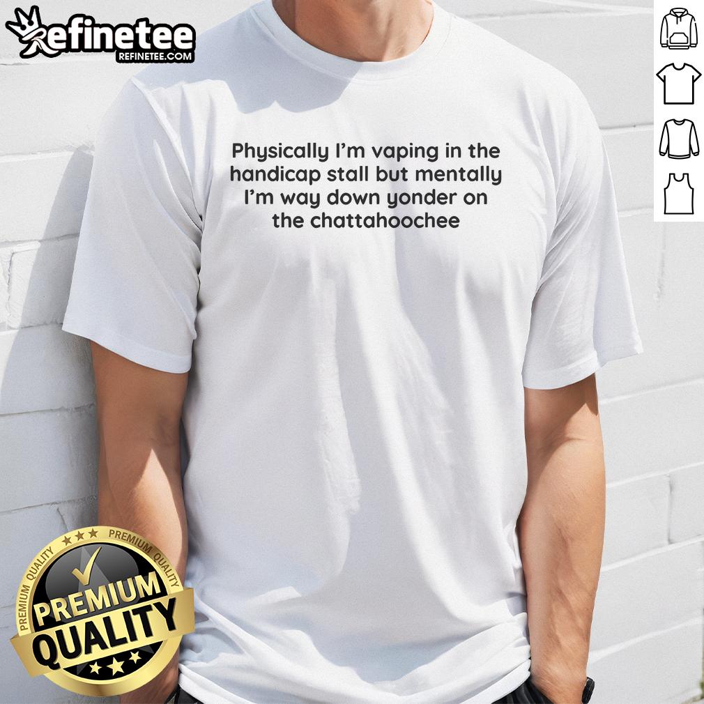 Funny 'I'm Vaping In The Handicap Stall' T-Shirt featuring humorous text about enjoying life by the Chattahoochee River.