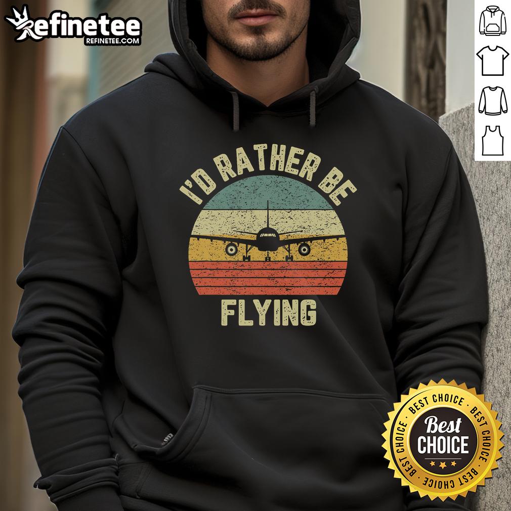 Funny pilot hoodie with the phrase I'd Rather Be Flying showcasing a humorous take on aviation and pilot life.
