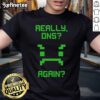 Alt Text: Funny Really Dns Again T-Shirt featuring humorous text and vibrant design, perfect for casual wear and fun occasions.