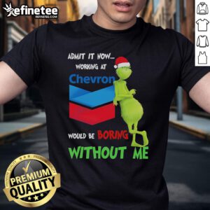 Funny Santa Grinch Christmas T-shirt featuring the phrase about working at Chevron, perfect for holiday humor and gifts.