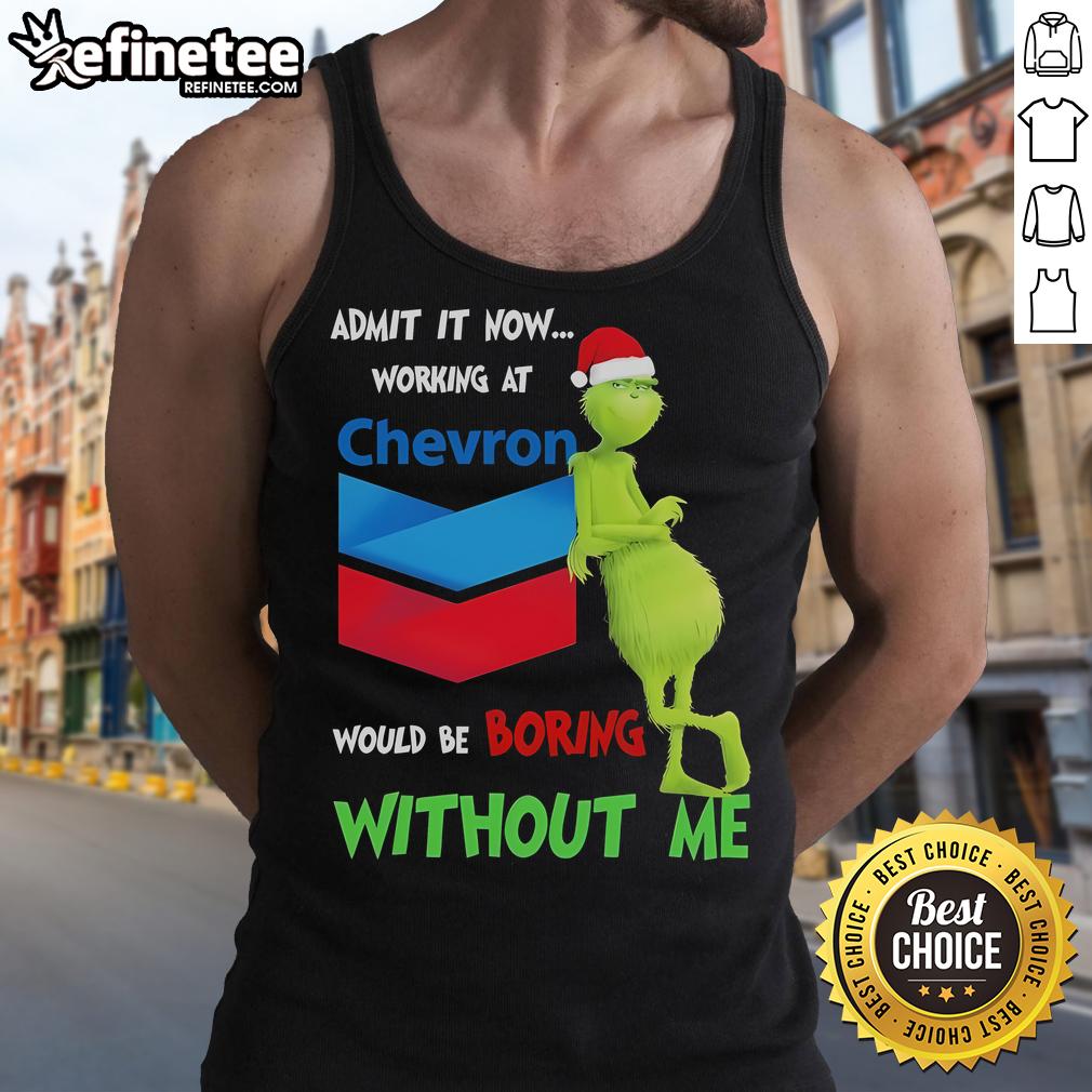 Funny Santa and Grinch Christmas tank top design: 'Working at Chevron would be boring without me' humor.