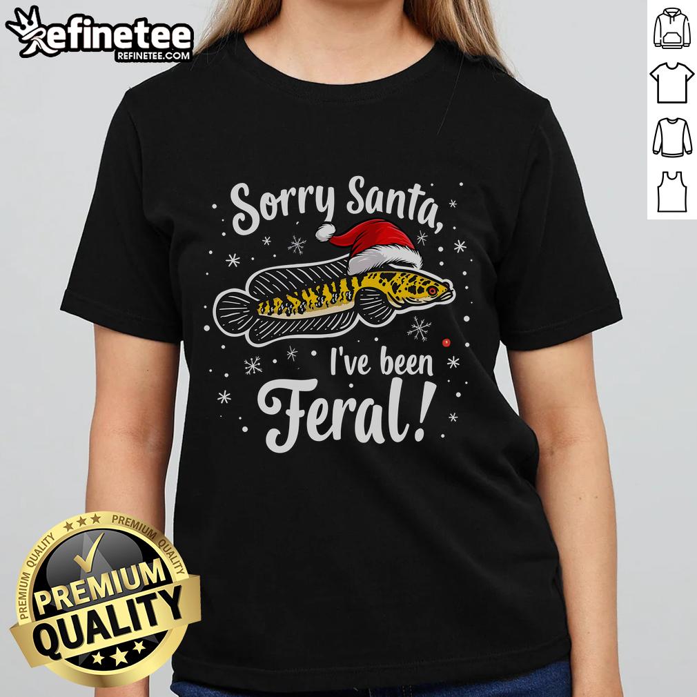 Good Northern Snakehead Sorry Santa I've Been Feral Xmas Ladies Tee showcasing a fun holiday design for women.