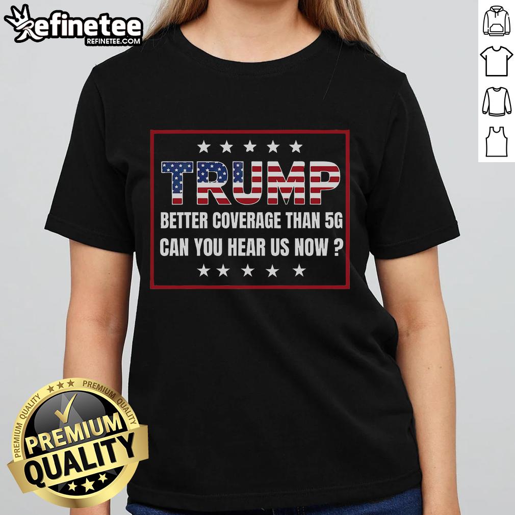 Retro Trump ladies' tee featuring 'Better Coverage Than 5G' slogan, perfect for stylish political statement.