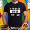 Hot Garbage Lives Matter Election T-Shirt