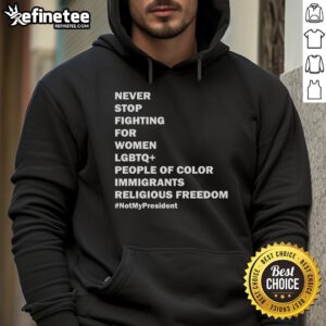 Hot Never Stop Fighting hoodie featuring vibrant colors, supporting women, LGBTQ, immigrants, and religious freedom.