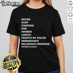 Hot Never Stop Fighting Tee for women, celebrating LGBTQ, people of color, immigrants, and religious freedom.
