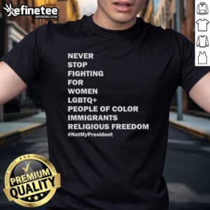Hot Never Stop Fighting T-Shirt for Women, LGBTQ+, People of Color, Immigrants, and Religious Freedom in vibrant colors.