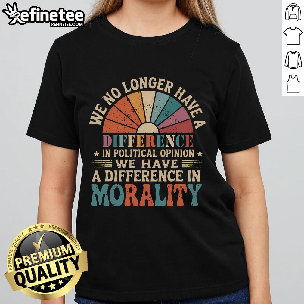 Vintage ladies tee featuring the quote on political opinion and morality differences, perfect for expressing values.