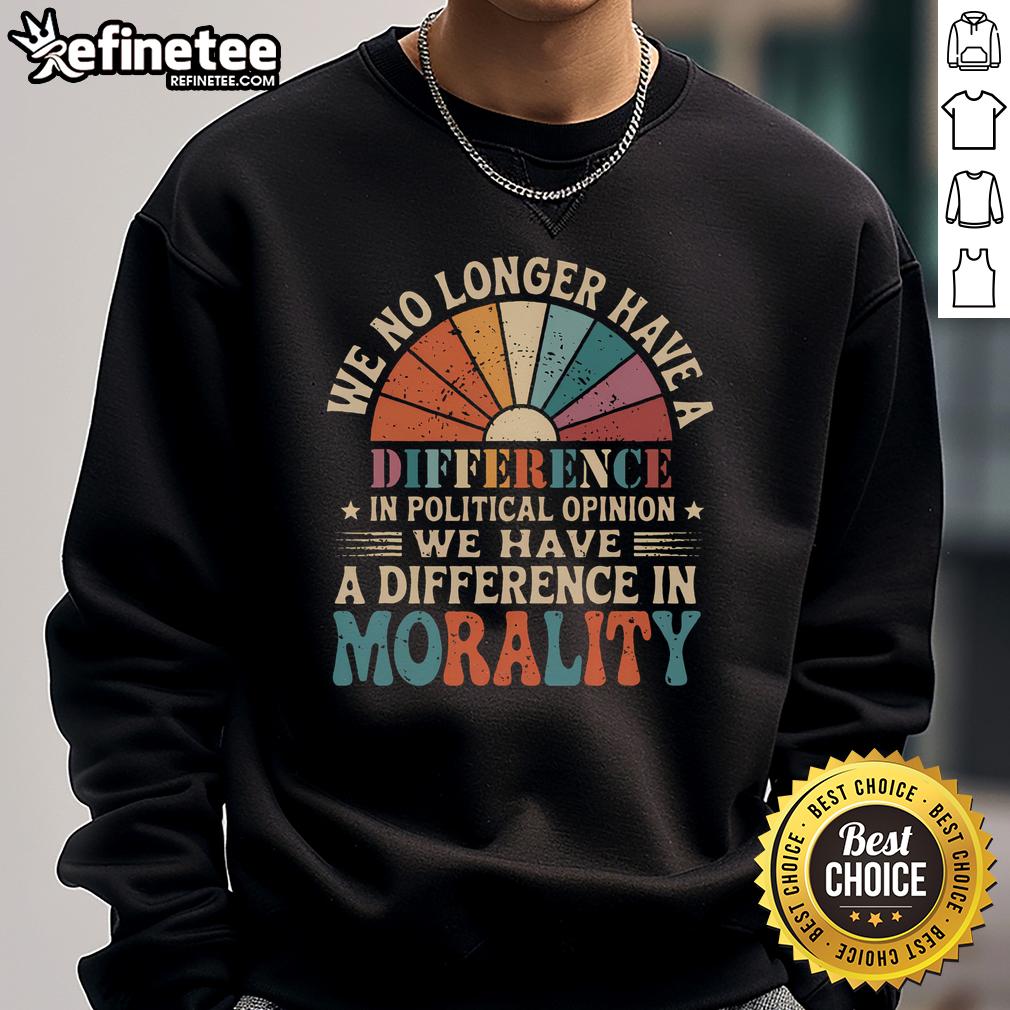 Vintage sweatshirt featuring the quote about morality vs. political opinion, perfect for expressing personal values.