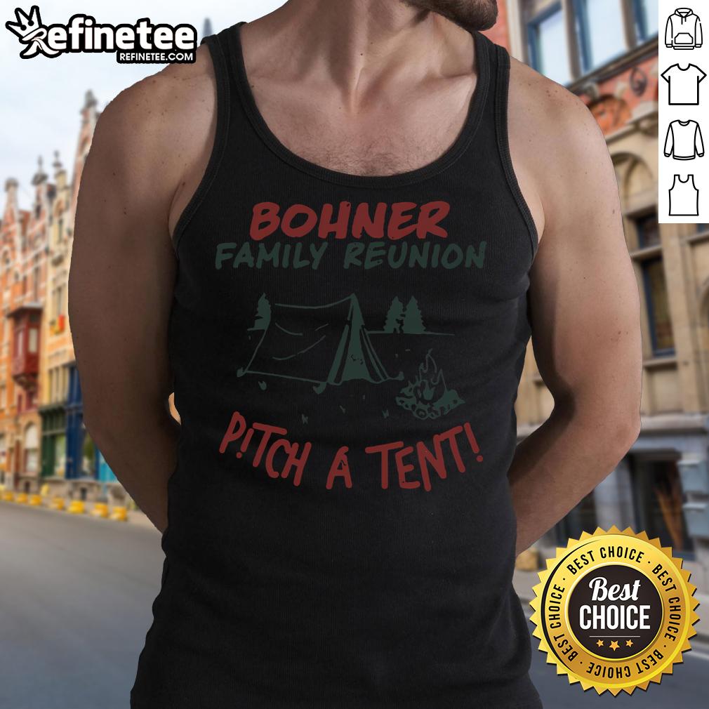 Nice Bohner Family Reunion Pitch A Tent Tank Top worn by family members at a joyful outdoor gathering.