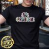 Vibrant 'No Problem' T-Shirt featuring colorful design, perfect for casual wear and expressing a positive attitude.