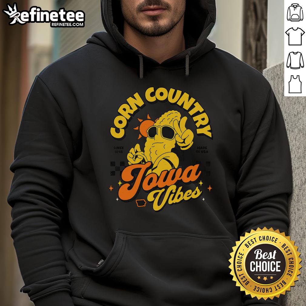 Nice corn country Iowa vibes hoodie featuring a corn farming design, celebrating Iowa's agricultural heritage since 1846.