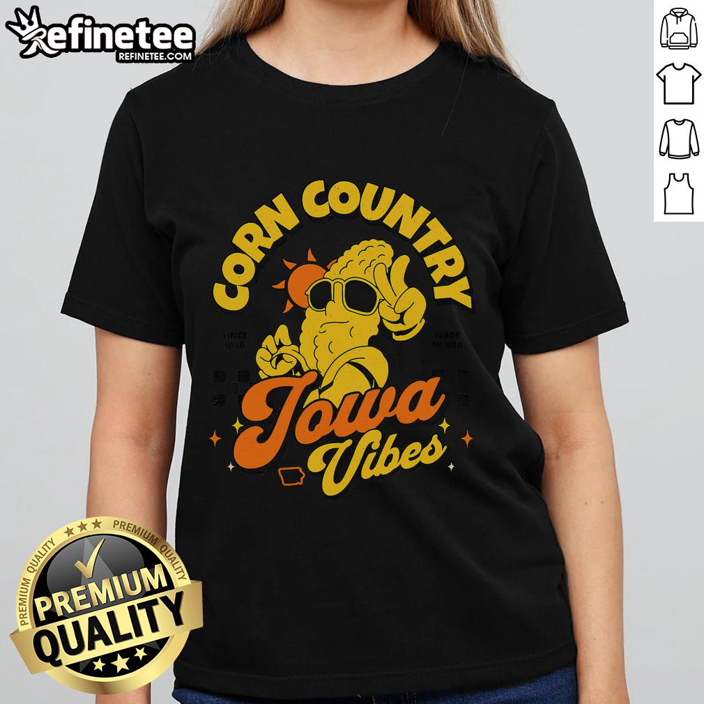 Nice Corn Country Iowa vibes since 1846 on a stylish ladies tee featuring vibrant cornfield design.
