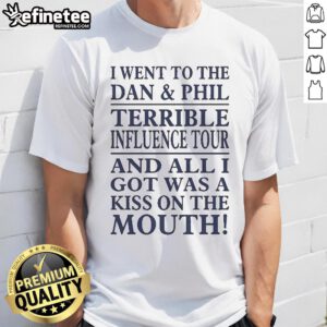 Alt Text: I Went To The Dan And Phil Terrible Influence Tour T-Shirt featuring kiss graphic, perfect for fans and collectors.