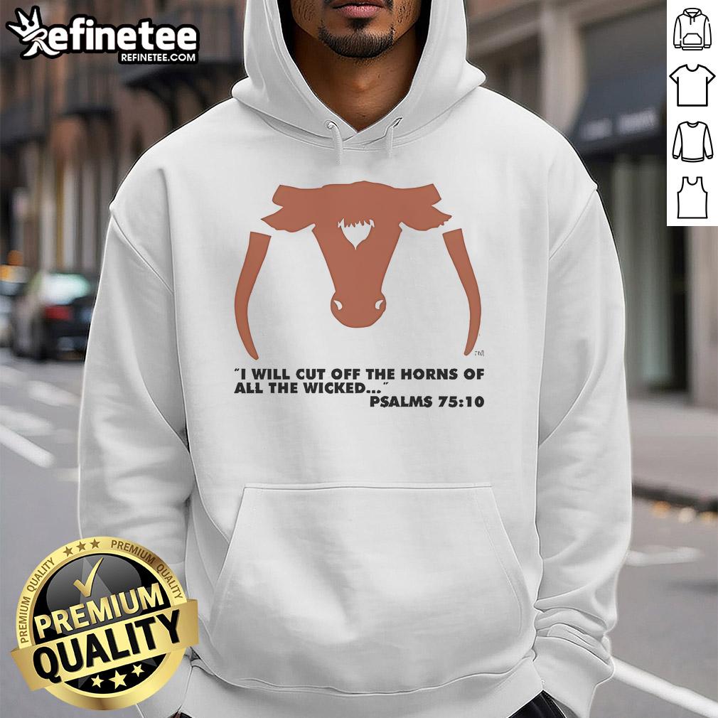 Alt Text: Official I Will Cut Off The Horns Of All The Wicked Psalms 75:10 Hoodie featuring bold text and stylish design.