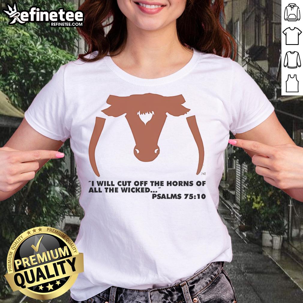 Official I Will Cut Off The Horns Of All The Wicked Psalms 75:10 Ladies Tee featuring a stylish design and inspirational message.