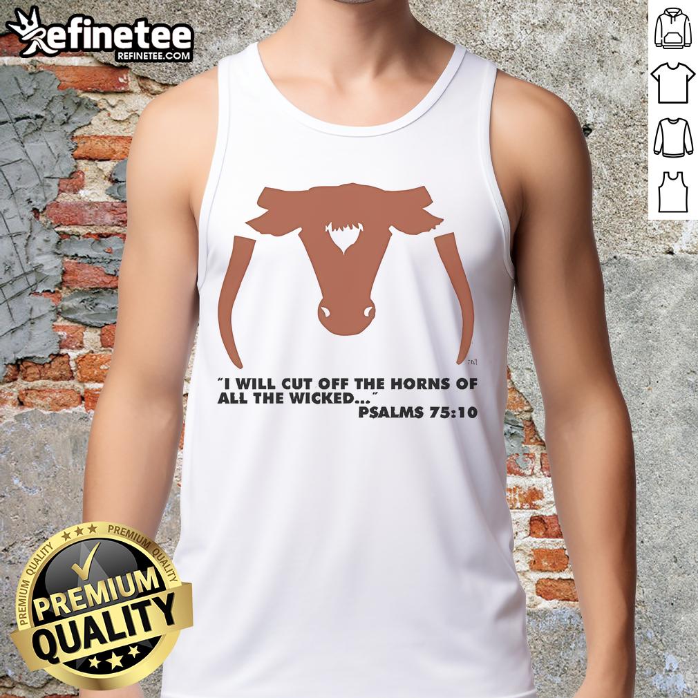 Official I Will Cut Off The Horns Of All The Wicked Psalms 75:10 tank top featuring bold text and stylish design.