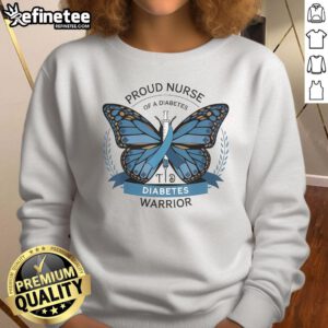 Official Proud Nurse of a Diabetes Warrior Sweatshirt featuring a bold design, perfect for healthcare professionals.