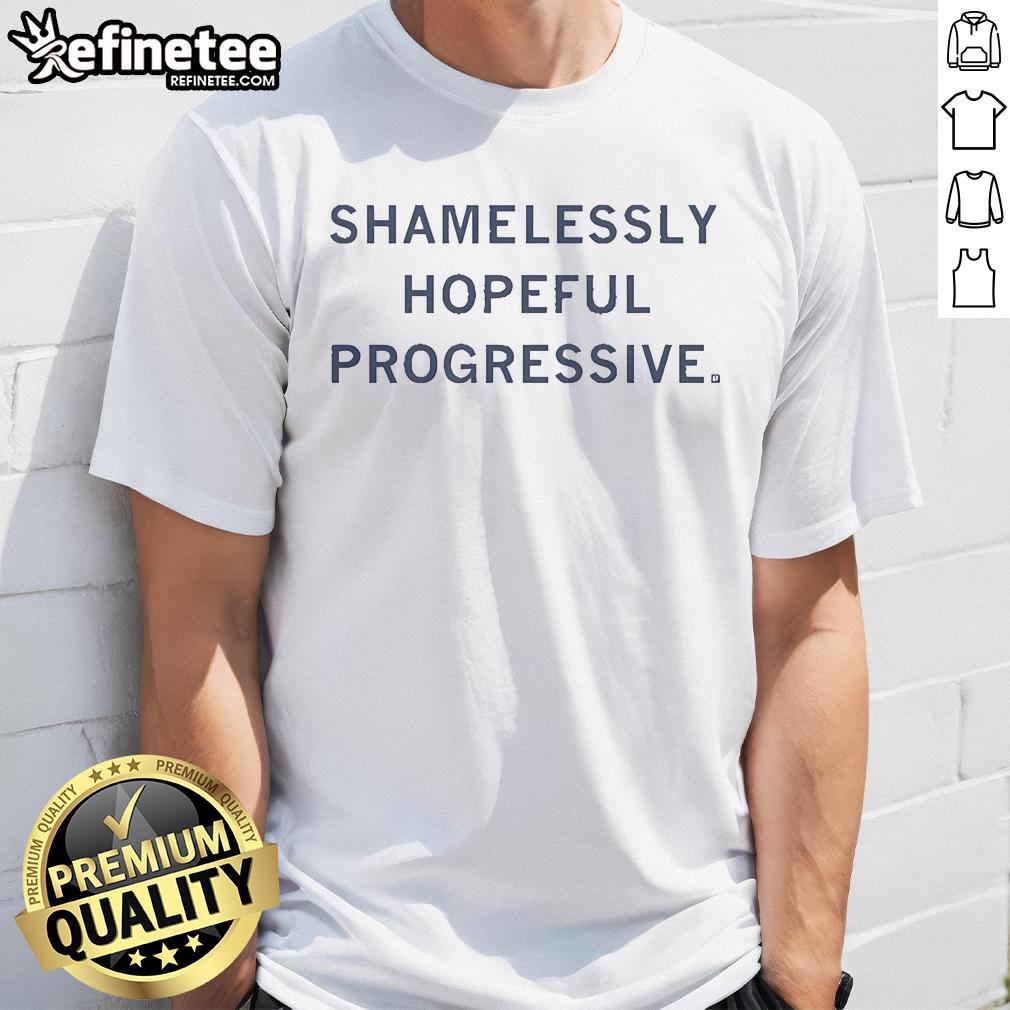 Alt Text: Official Shamelessly Hopeful Progressive T-Shirt featuring bold text and vibrant colors for passionate advocates.