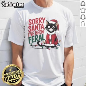 Funny 'Sorry Santa Ive Been Feral' Christmas T-Shirt featuring a cute Santa cat design for the 2024 holiday season.