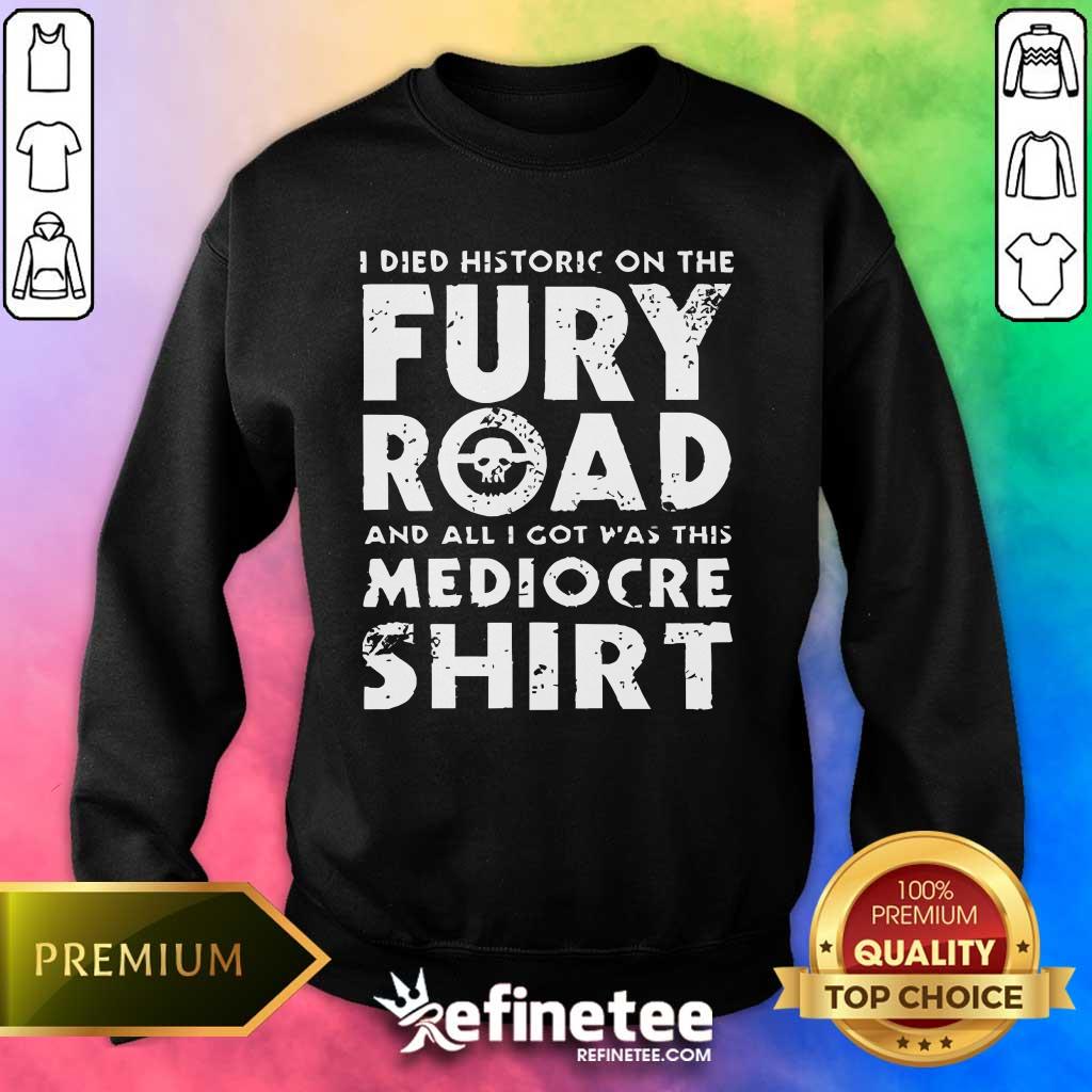 Original The Fury Road And All I Got Was This Mediocre Sweater