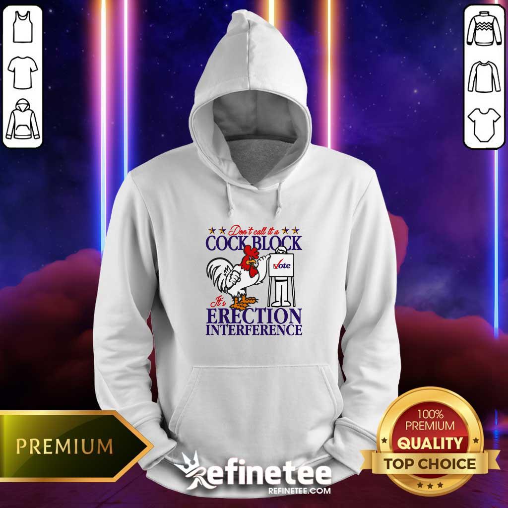 Premium Don't Call It A Cock Block It's Erection Interference Hoodie