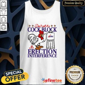 Premium Don't Call It A Cock Block It's Erection Interference Tank-top