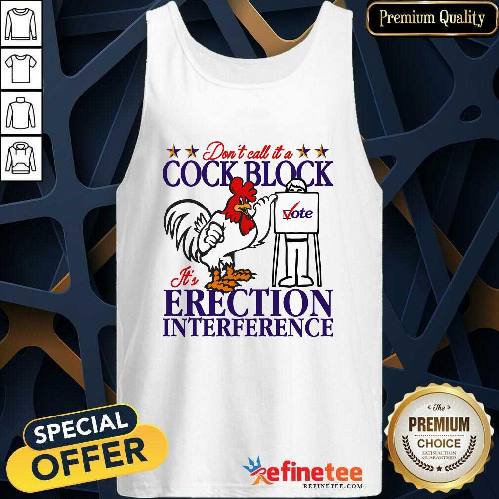 Premium Don't Call It A Cock Block It's Erection Interference Tank-top