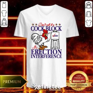 Premium Don't Call It A Cock Block It's Erection Interference V-neck