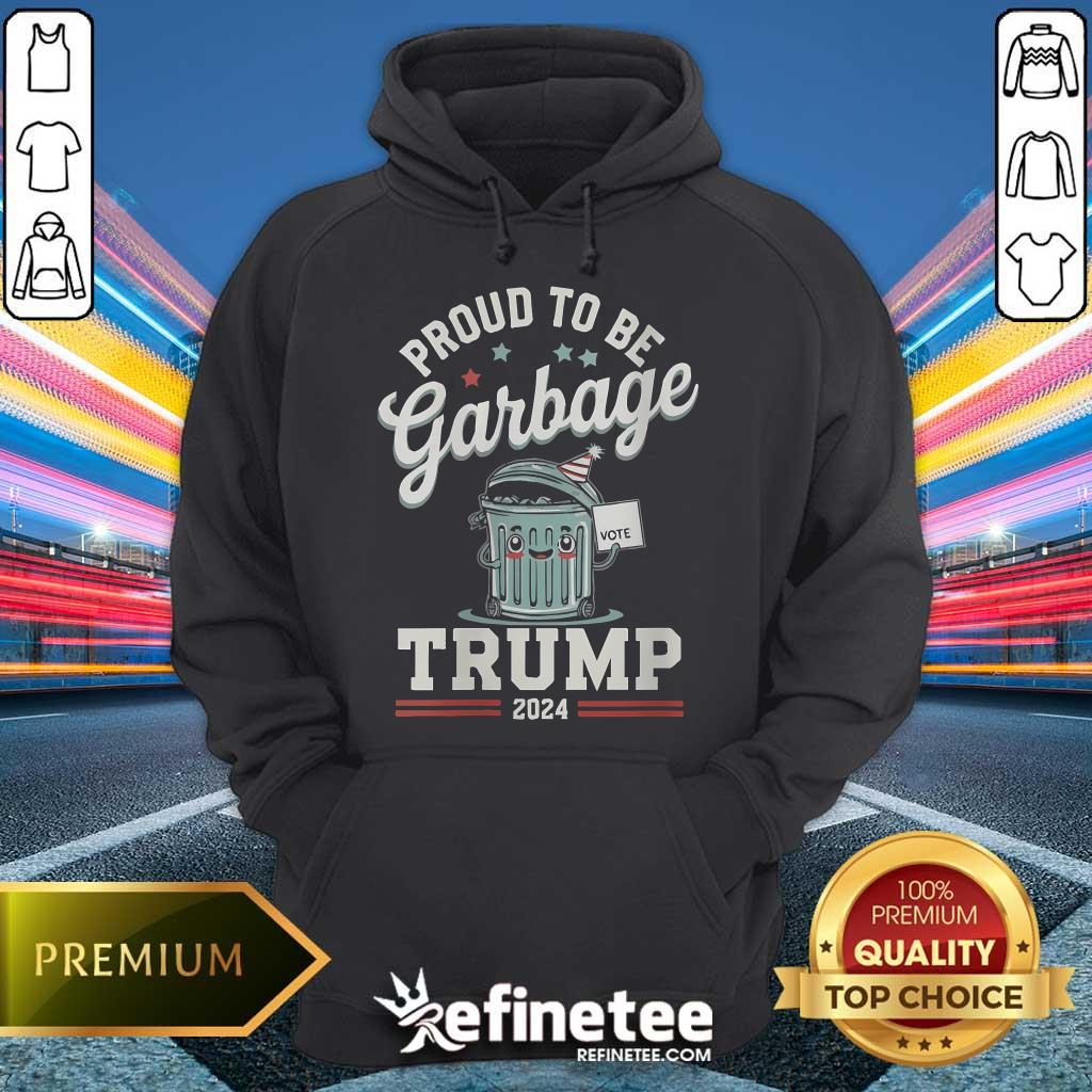 Pretty Not A Garbage Proud To Be Garbage Vote Trump Supporters Hoodie