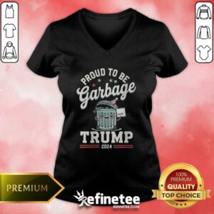 Pretty Not A Garbage Proud To Be Garbage Vote Trump Supporters V-neck