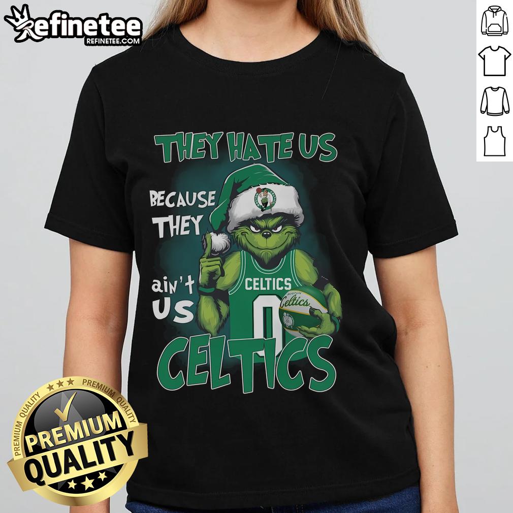 Alt Text: Boston Celtics Ladies Tee featuring Top Grinch They Hate Us Because They Ain't Us design for fans.