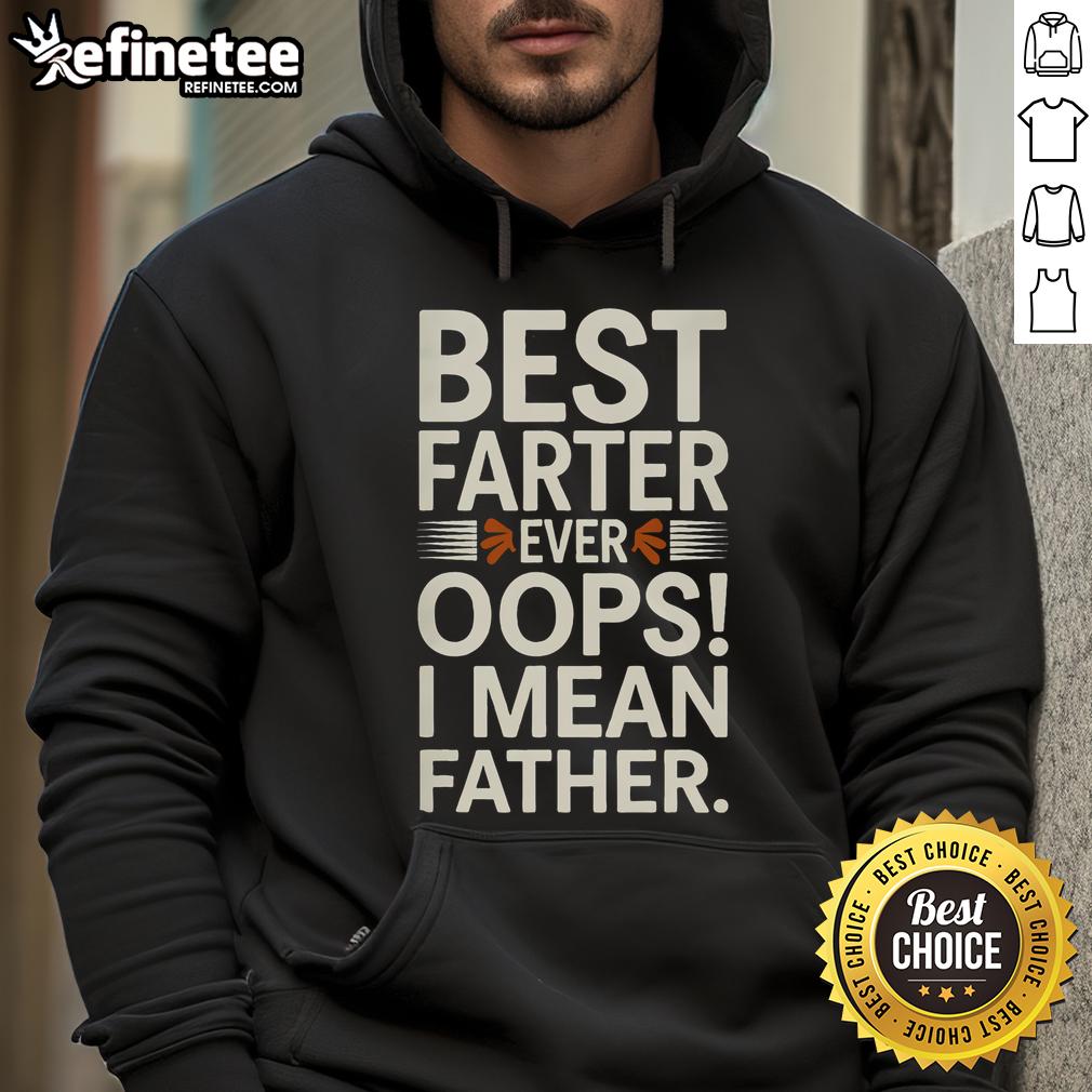 Alt Text: Funny Father's Day retro hoodie saying 'Best Farter Ever, Oops I Mean Father' perfect gift for dads.