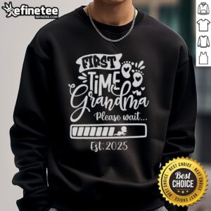 Funny first-time grandma 2025 loading sweatshirt for baby announcement, featuring playful text and cheerful design.