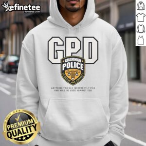 Funny Grammar Police hoodie with text: 'Anything you say incorrectly can be used against you' in bold letters.