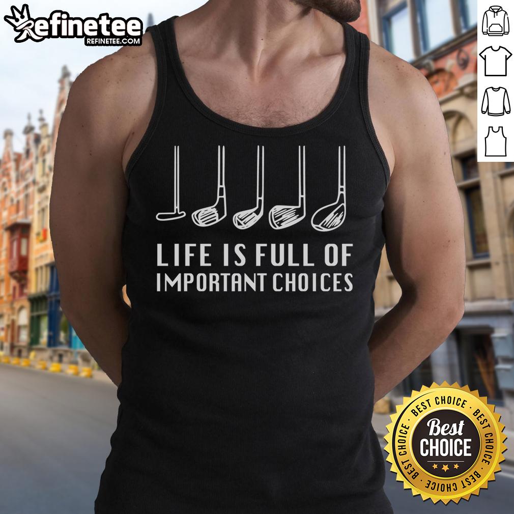 Alt Text: Funny Life Is Full Of Important Choices Golf Lover Tank Top design featuring a humorous golf graphic and vibrant colors.