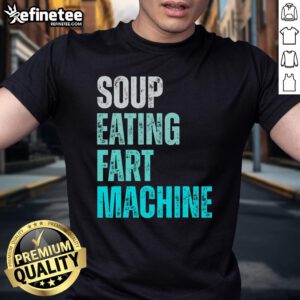 Funny quote vintage design t-shirt featuring a soup-eating fart machine graphic for a humorous style.