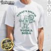 Funny Todays Soup Is Vodka T-Shirt featuring playful text design, perfect for vodka lovers and humor enthusiasts.