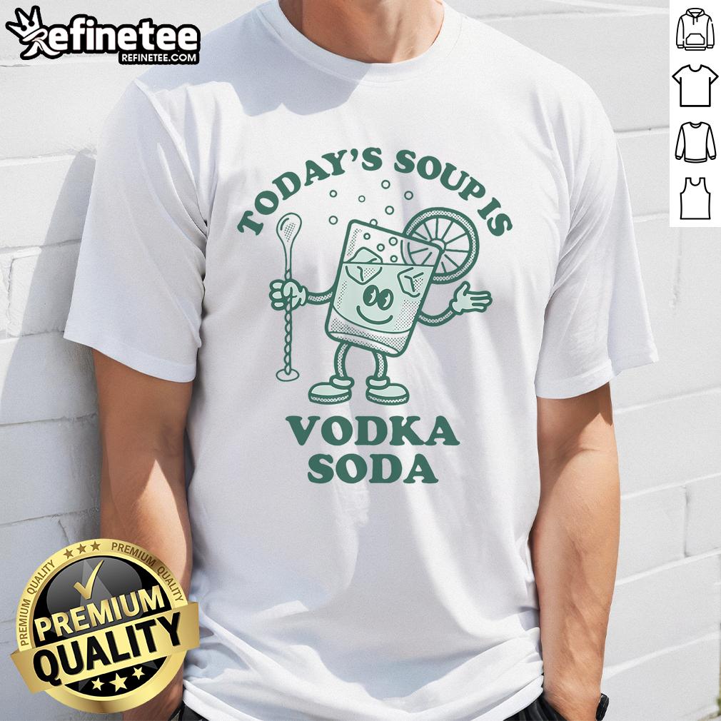 Funny Todays Soup Is Vodka T-Shirt featuring playful text design, perfect for vodka lovers and humor enthusiasts.